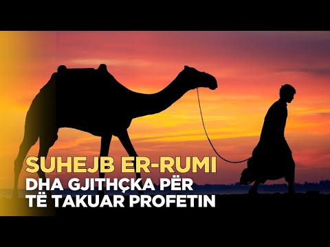 Suhejb er Rumi r.a - Sahabi i madh qe dha gjithe pasurine per te shkuar te Profeti a.s