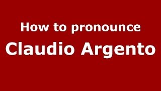 How to pronounce Claudio Argento