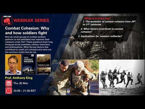 Combat Cohesion: Why and How Soldiers Fight Webinar with Dr. Anthony King