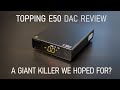 Topping E50 - a small DAC that could