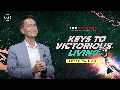 Keys To Victorious Living | Peter Tan-Chi | Run Through