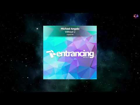 Michael Angelo - Without U (Original Mix) [ENTRANCING MUSIC]