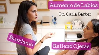 ♡ MEDICINA ESTÉTICA CON LA DR. CARLA BARBER ♡ AUMENTO DE LABIOS, BRUXISMO Y RELLENO DE OJERA