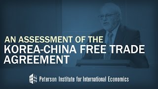 Jeffrey J. Schott: An Assessment of the Korea-China Free Trade Agreement