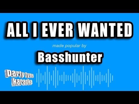 Basshunter - All I Ever Wanted (Karaoke Version)