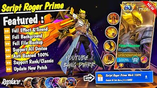 Download lagu NEW Script Roger Prime No Password | Full Effect & Sounds | Update New Patch MLBB mp3