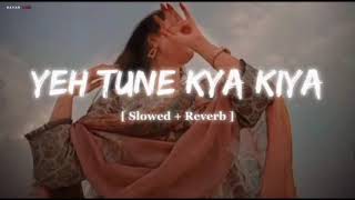 Download lagu Yeh tune kya kiya slowed reverb mp3 Download lagu Yeh tune kya kiya slowed reverb mp3