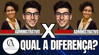 Qual A Diferença Entre Assistente Administrativo E Auxiliar Administrativo