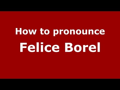 How to pronounce Felice Borel (Italian/Italy)  - PronounceNames.com
