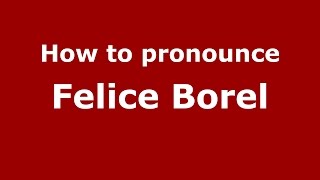 How to pronounce Felice Borel