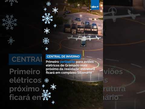 Primeiro vertiporto para aviões elétricos de Gramado mais próximo da realidade