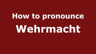 How to pronounce Wehrmacht