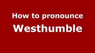 How to pronounce Westhumble
