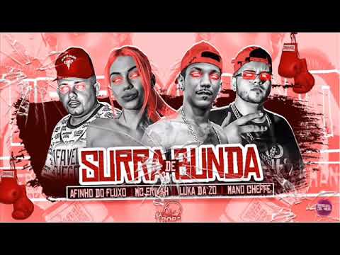 AFINHO DO FLUXO LUKA DA Z.O, MANO CHEFFE MC ERIKAH - SURRA DE BUNDA ( MUSICA NOVA ) TOP BREGA FUNK