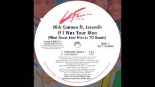 Nick Cannon ft. Jeremih - If I Was Your Man (What About Your Friends '92 Remix) @InitialTalk