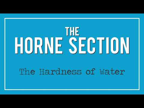 Hardness Of Water - The Horne Section