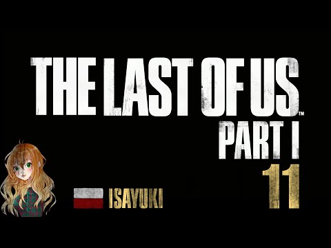The Last of Us Part 1 PL (100%) - odc. 11 - Za tą bramą jest teren, którego nie znam - 4K60