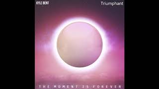 Kyle Bent - Triumphant