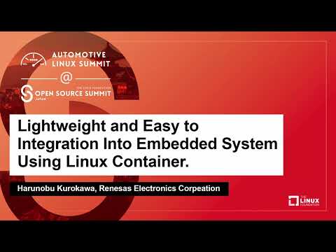 Lightweight and Easy to Integration Into Embedded System Using Linux Container. - Harunobu Kurokawa
