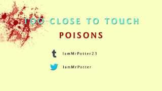 Too Close To Touch - "Poisons"