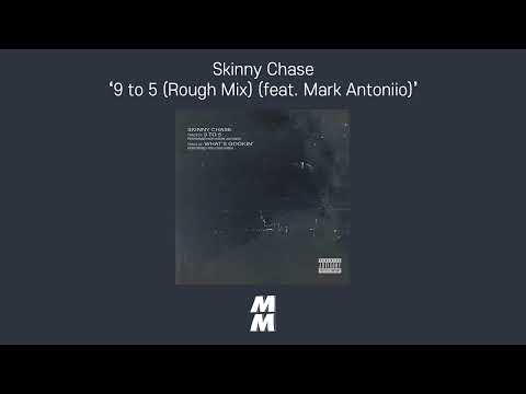 [Official Audio] Skinny Chase - 9 to 5 (Rough Mix) (feat. Mark Antoniio)