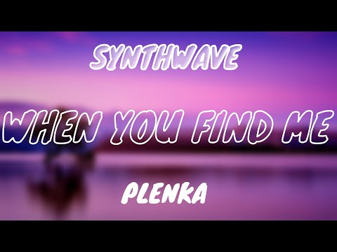 PLENKA - WHEN YOU FIND ME - YouTube