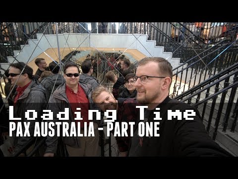 Loading Time - PAX Australia Part One