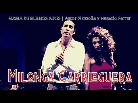 Marìa de Buenos Aires | Milonga Carrieguera | Astor Piazzolla y Horacio Ferrer