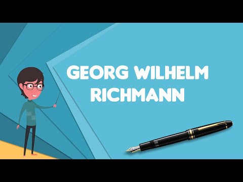 What is Georg Wilhelm Richmann?, Explain Georg Wilhelm Richmann, Define Georg Wilhelm Richmann