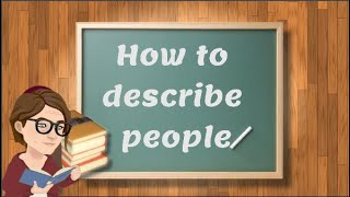 How to describe people - Some tips