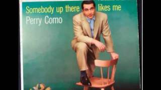 Perry Como - Somebody up there likes me