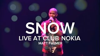 Matt Palmer - Snow (Live at Club NOKIA)