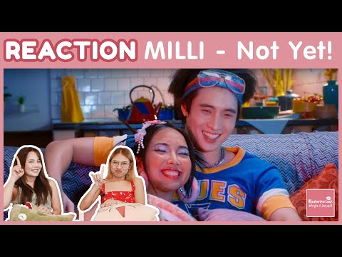 REACTION MILLI - Not Yet! [MV & เบื้องหลัง] | YUPP! | เพลงอะไรขนาดนั้นอ่ะ ทำติดร้องทั้งวัน