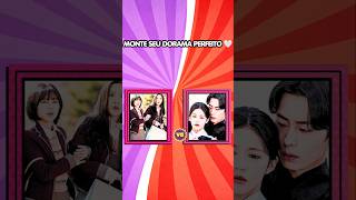 😱 MONTE SEU DORAMA PERFEITO! QUAL SERIA A SUA ESCOLHA?