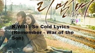 Download lagu K.Will - So Cold Lyrics (Remember - War of the Son) mp3
