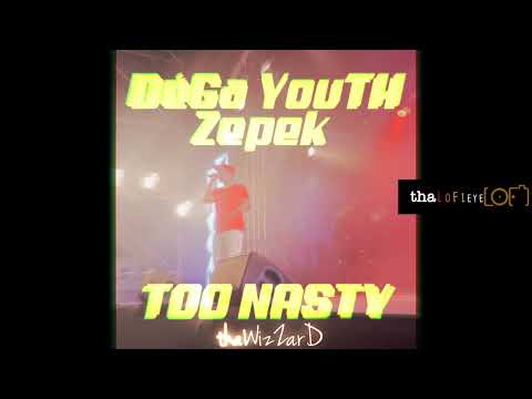DéGa YouTH x Zepek  - Too Nasty (VISUALIZER)