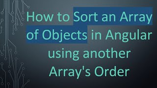 Download the video "How to Sort an Array of Objects in Angular using another Array's Order"