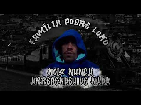 Família Pobre Loko - Nois Nunca Arrependeu de Nada