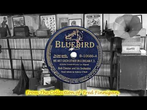 Bob Chester & His Orch(v Dolores O'Neill) - We Met Each Other In A Dream(1940)