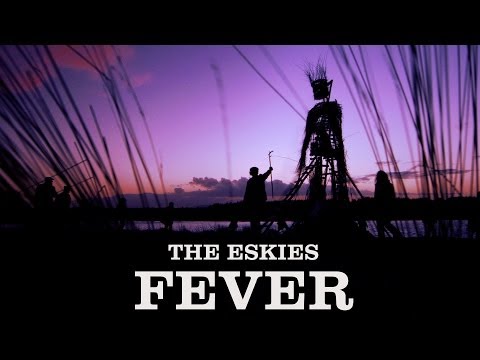 'Fever' - The Eskies - Official Music Video