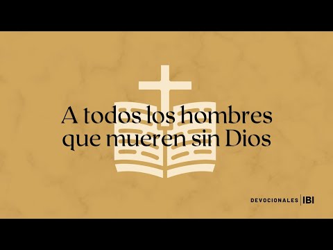A todos los hombres que mueren sin Dios | Isaías 14:10-11 (Devocional)