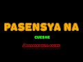 Cueshe - Pasensya Na [Karaoke Real Sound]