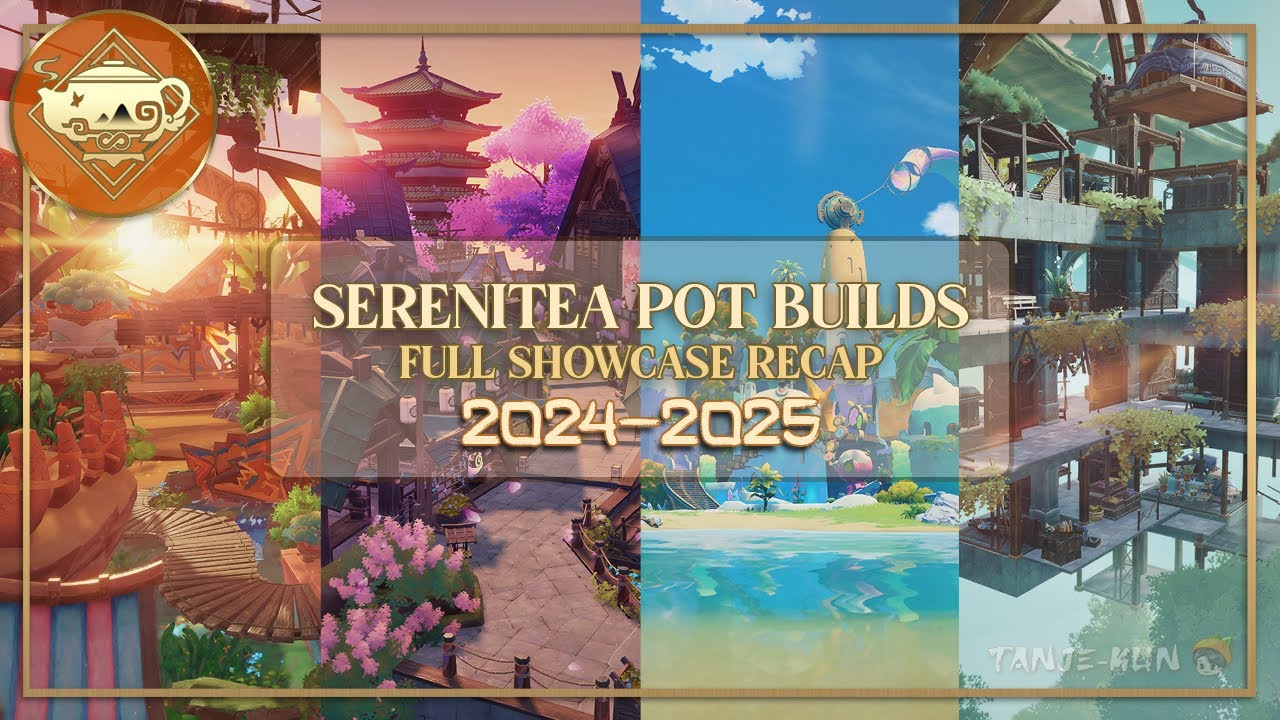 Full Year of Build Showcases!🧡 | Serenitea Pot Builds RECAP '24-'25