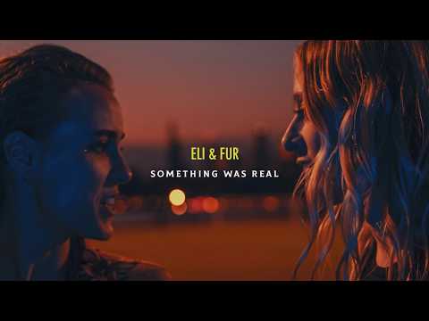 Eli & Fur - Something Was Real Video