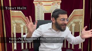 Tanya nº11 -S’attacher à Dieu, mais comment? Rav Aaron Bitton/ Yaacov Mordehai L”N Rav Y. Barzilay