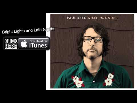 Bright Lights and Late Nights by Paul Keen off his album What I'm Under