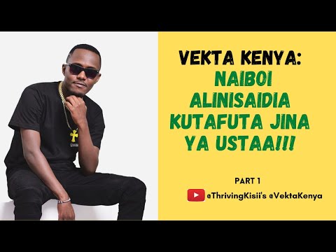 VEKTA KENYA : NAIBOI ALINISAIDIA KUTAFUTA JINA YA USTAA!!! VEKTA ATOBOKA!