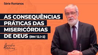 53. As consequências práticas das misericórdias de Deus (Rm 12.1-2)