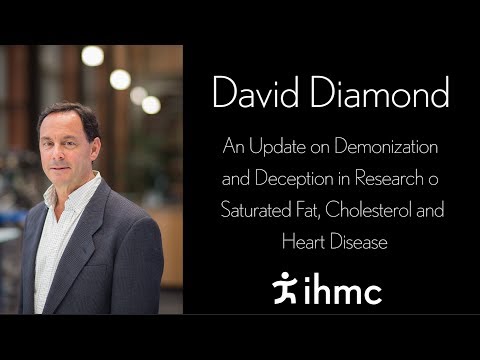 David Diamond - An Update on Demonization and Deception in Research on Saturated Fat...