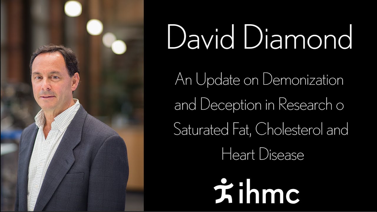 David Diamond - An Update on Demonization and Deception in Research on Saturated Fat...